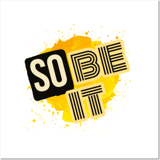 So Be It Posters and Art